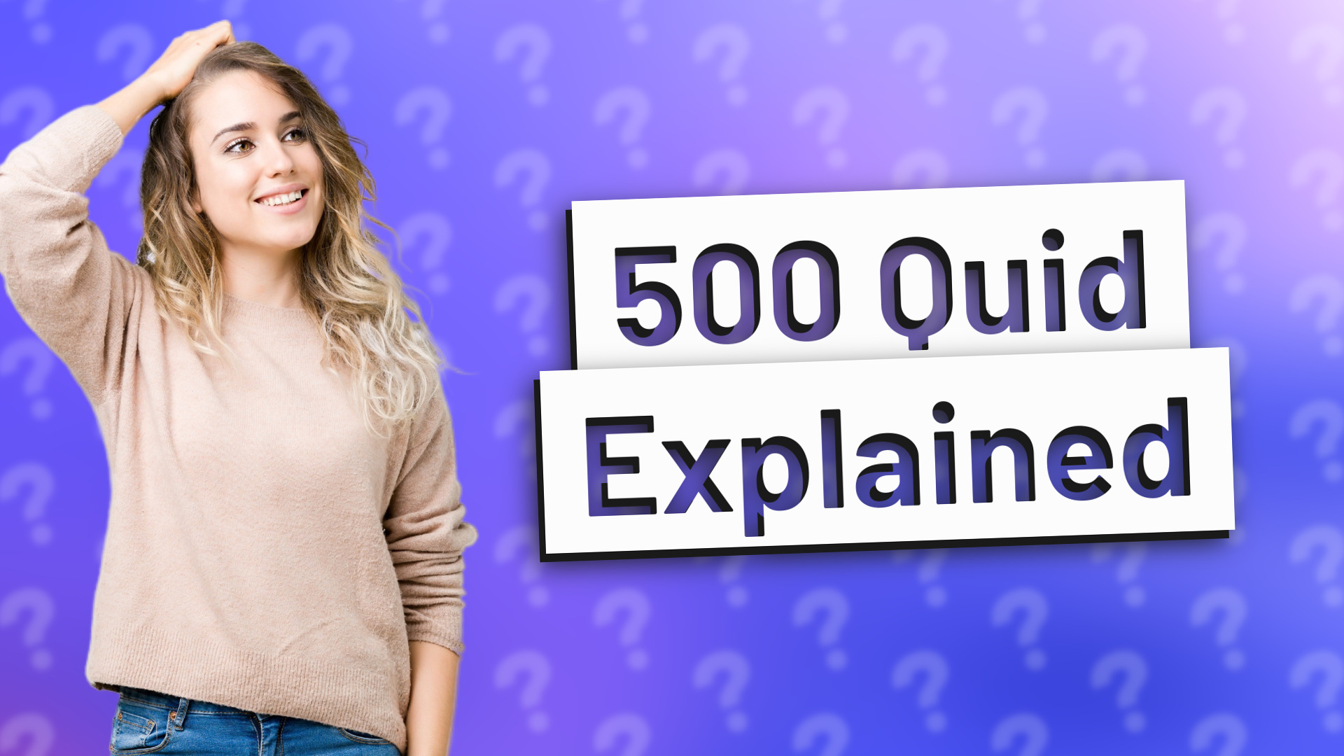500 Quid Explained