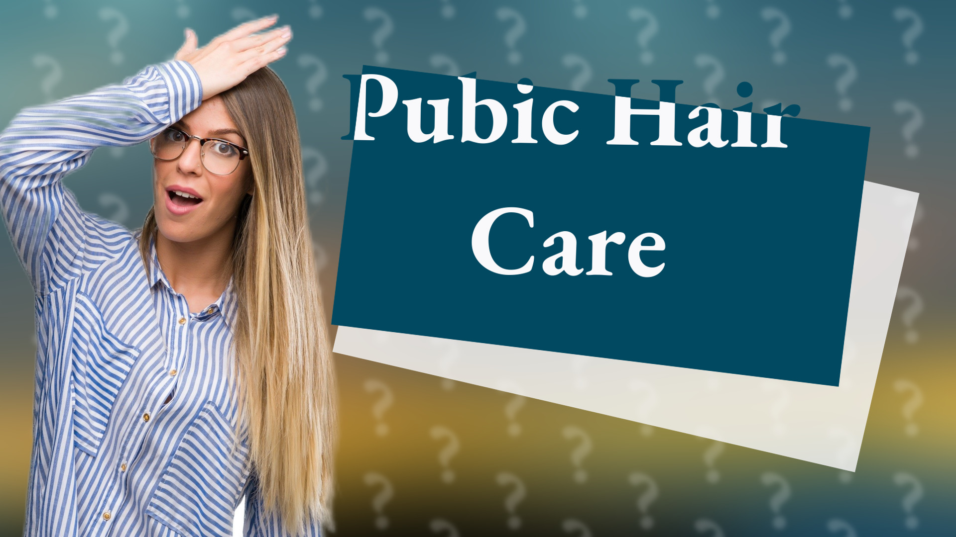 Pubic Hair Care