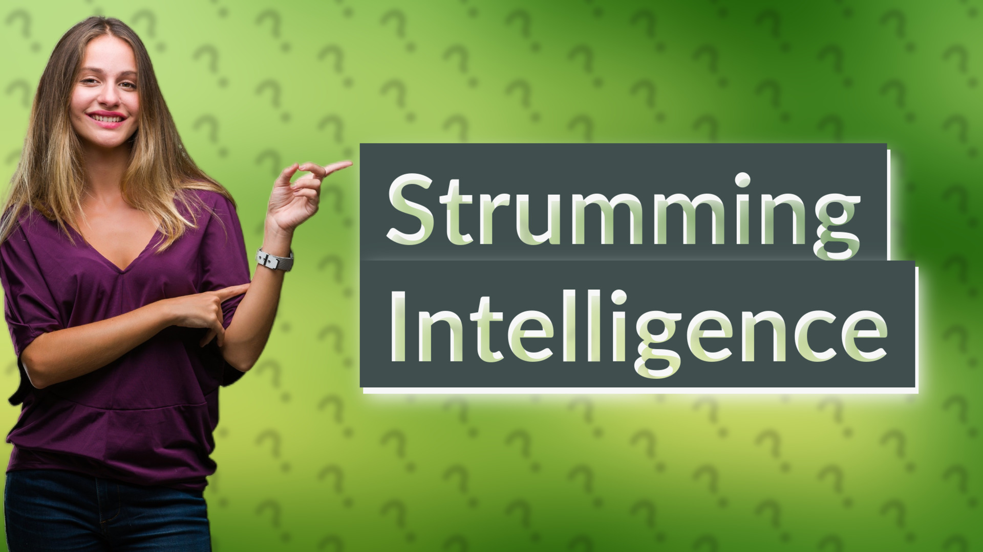 Strumming Intelligence