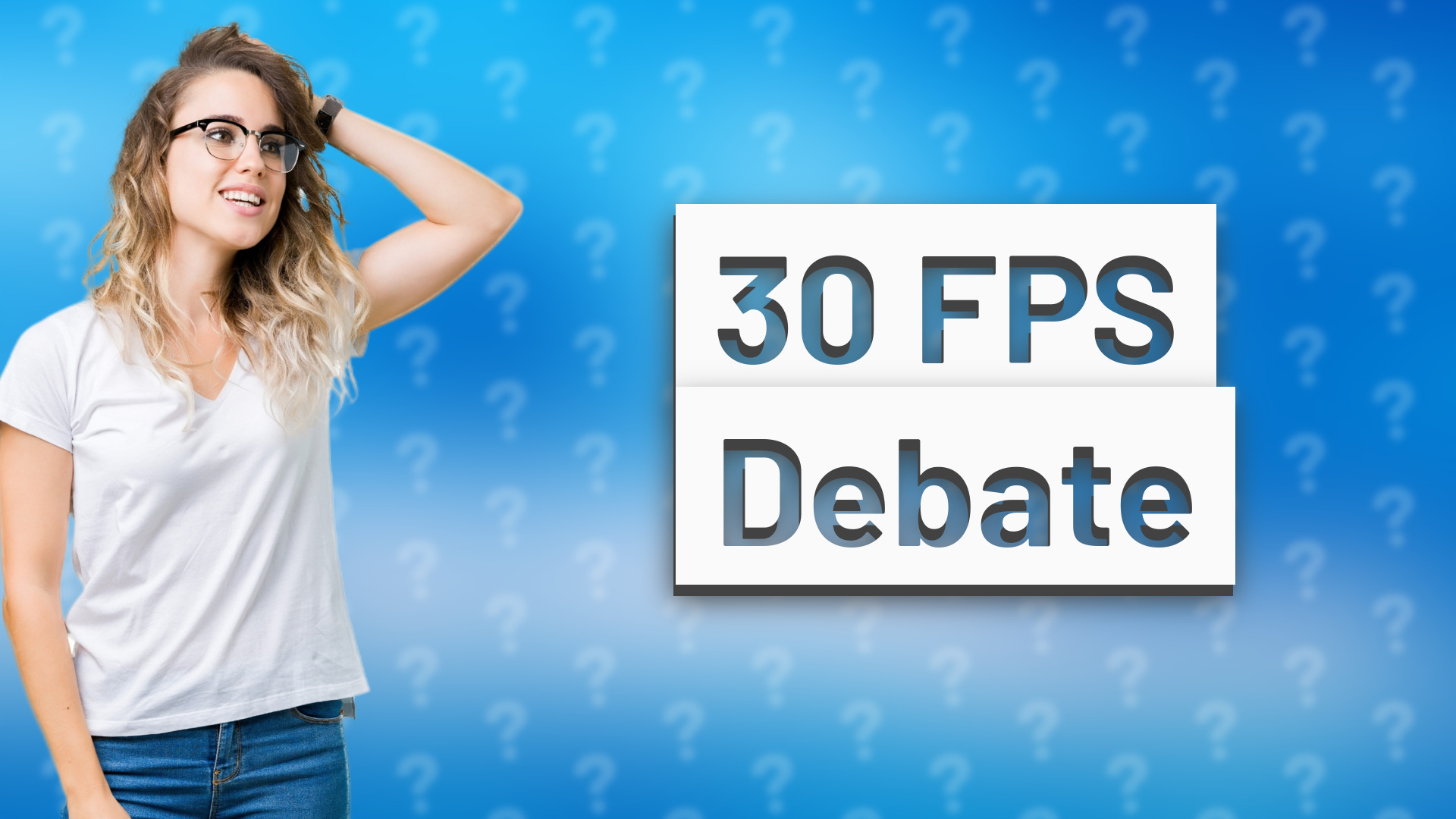 30 FPS Debate