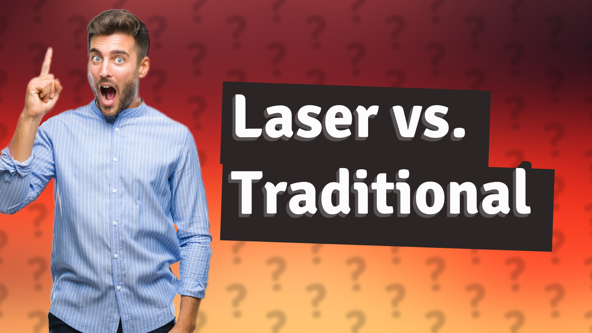 Laser vs. Traditional