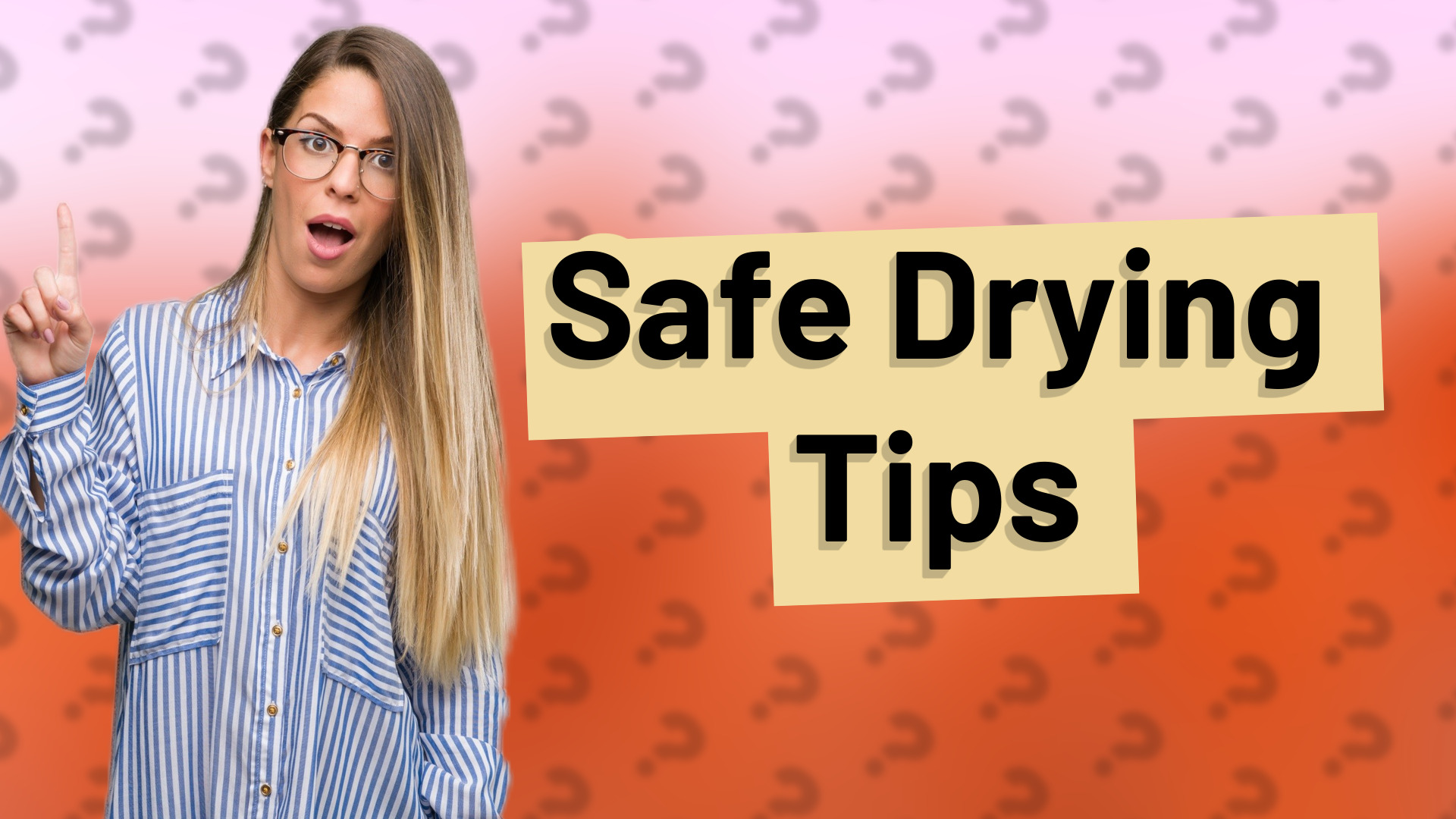 Safe Drying Tips