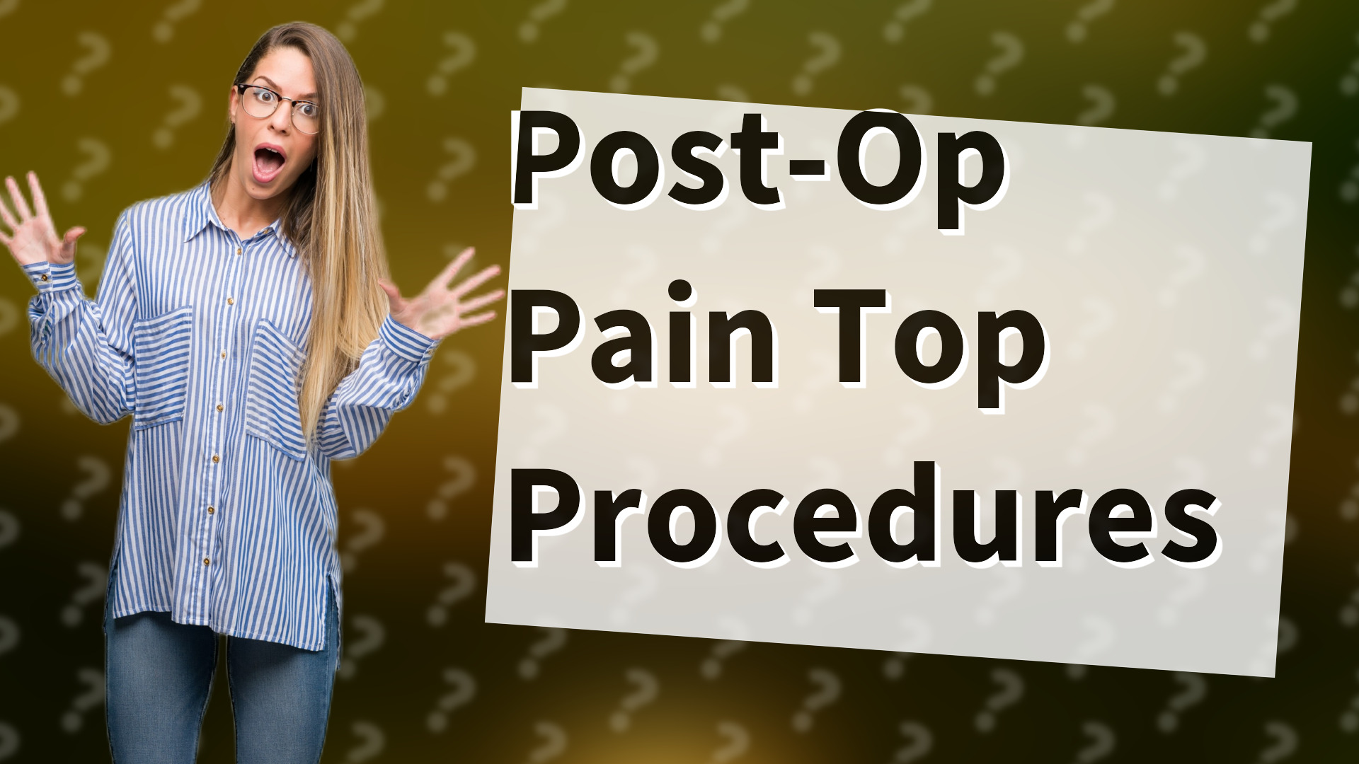 Post-Op Pain Top Procedures