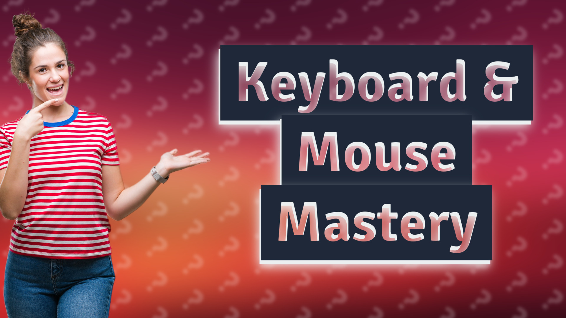 Keyboard & Mouse Mastery