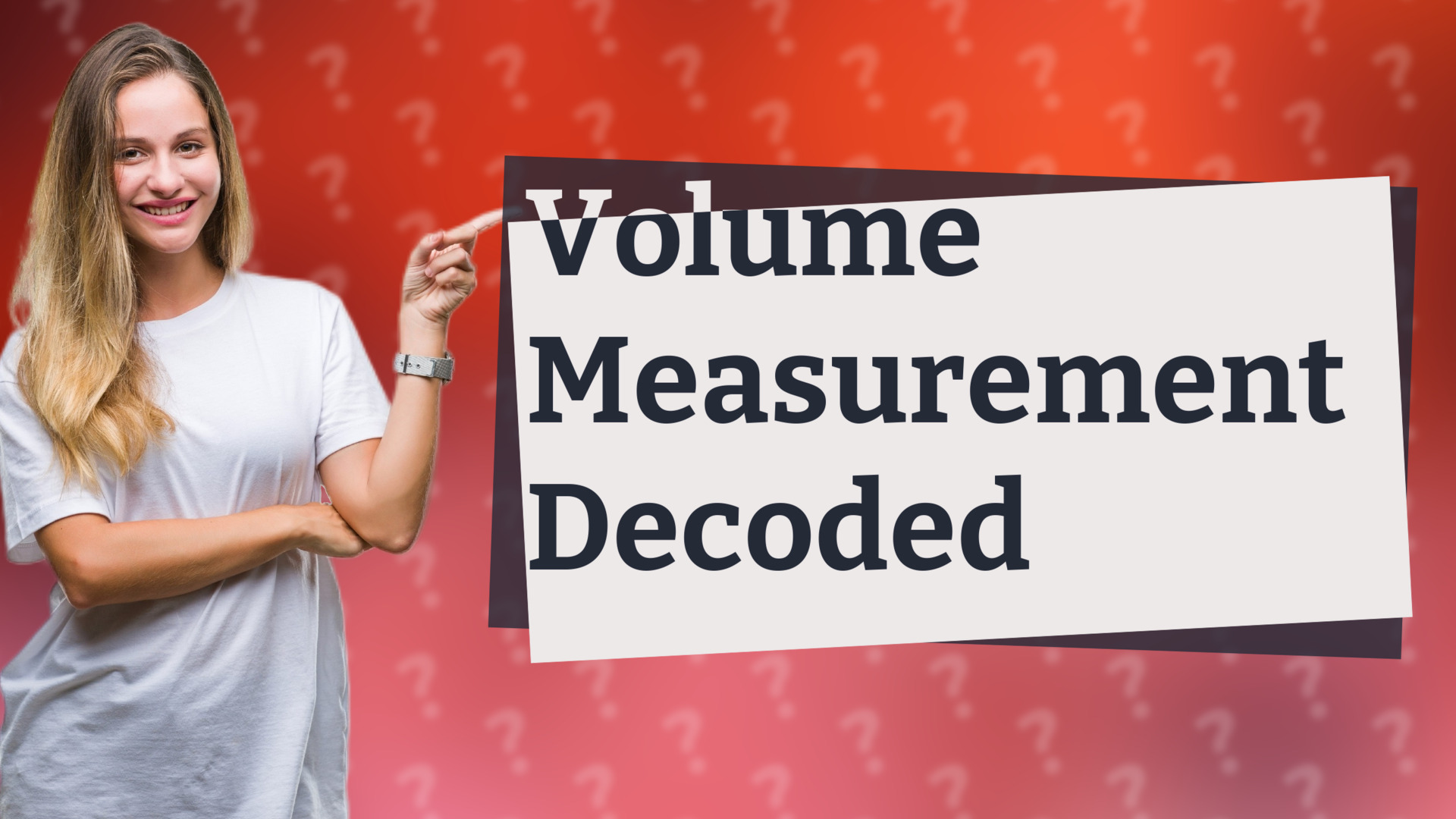 Volume Measurement Decoded