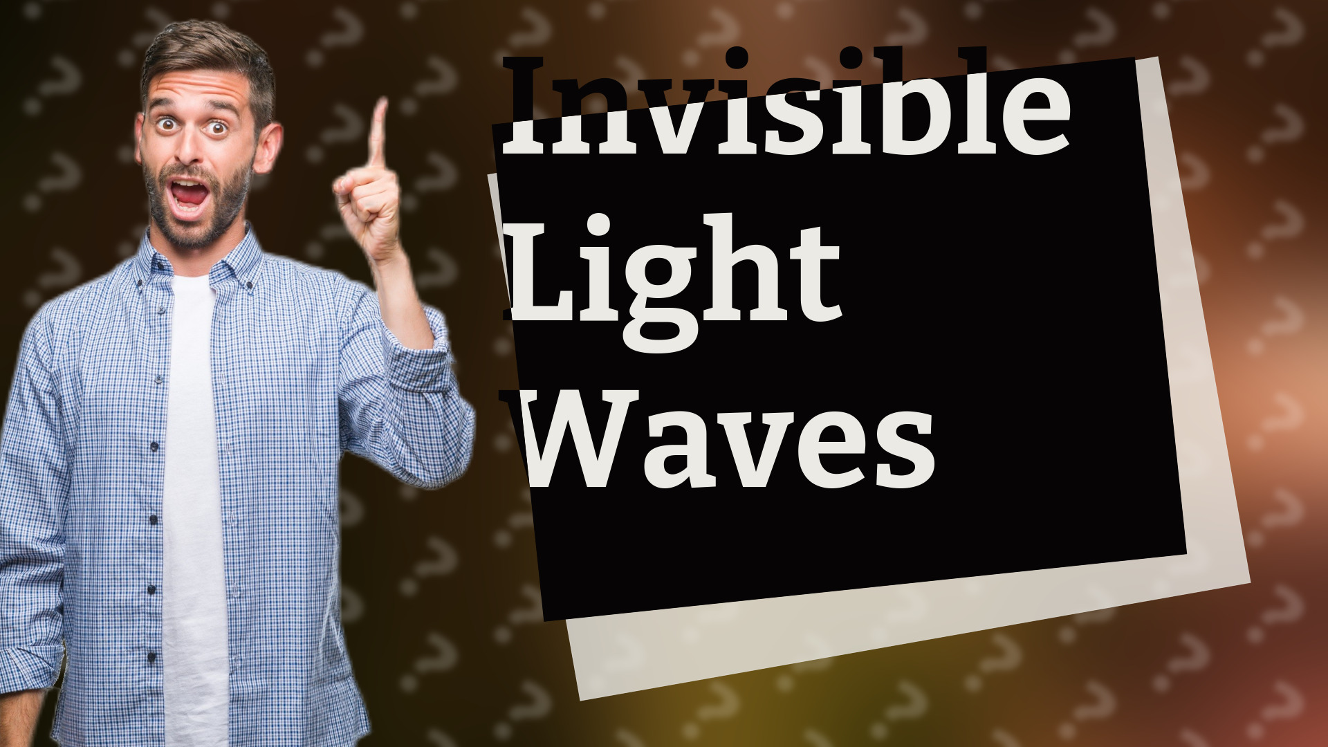 Invisible Light Waves