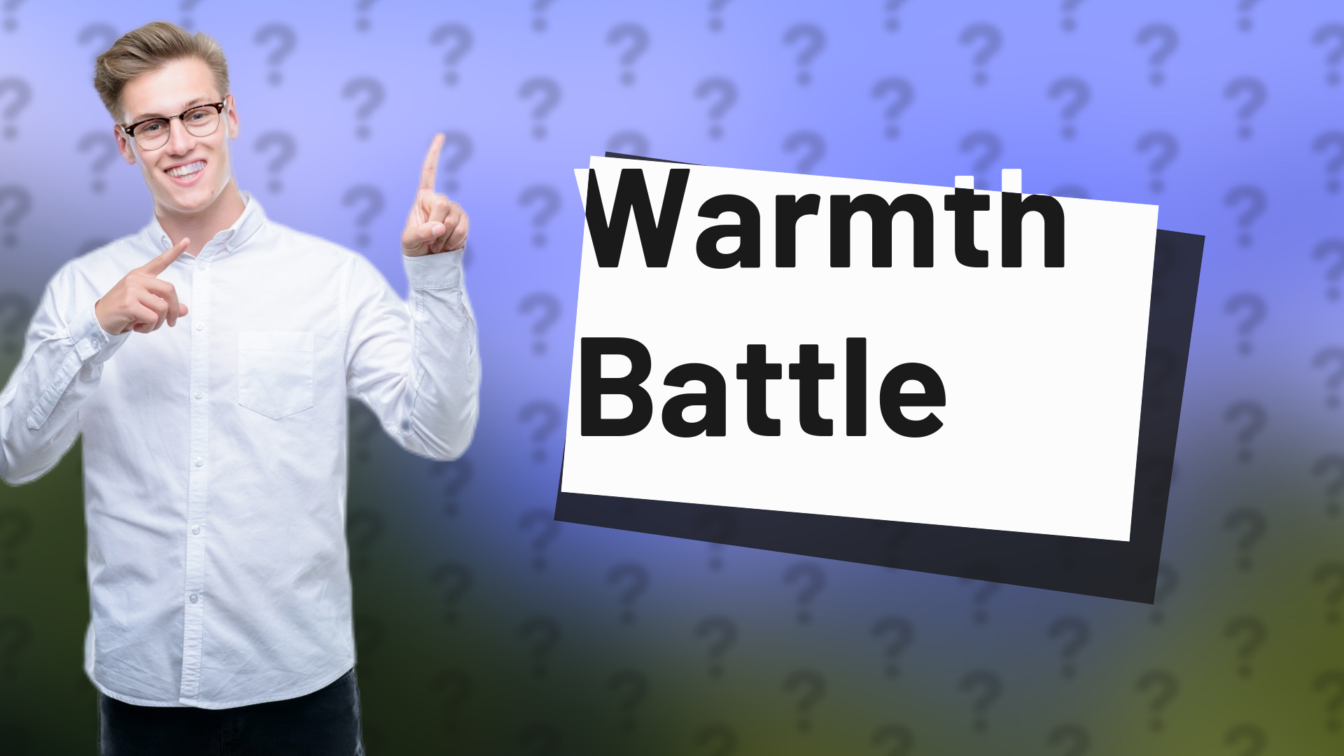 Warmth Battle