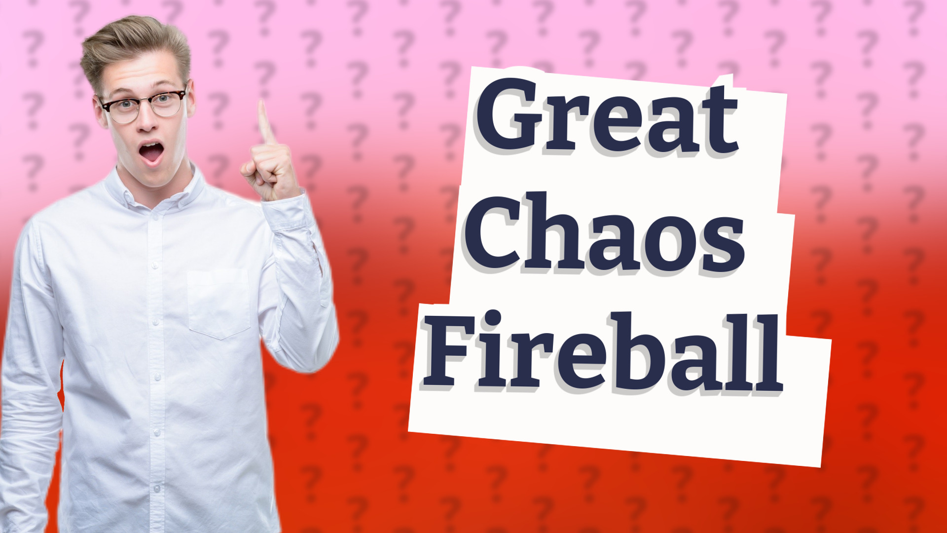 Great Chaos Fireball