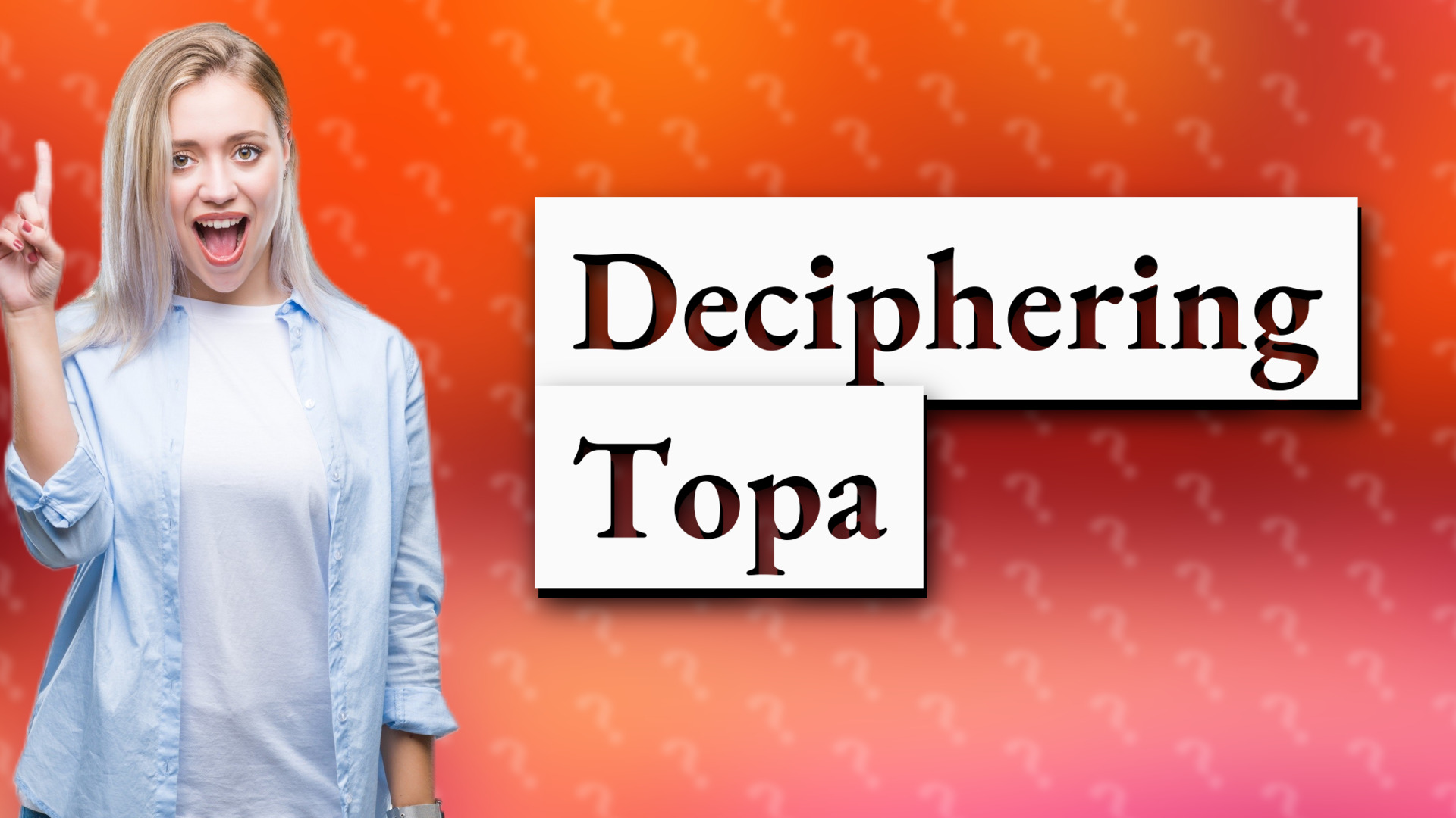 Deciphering Topa