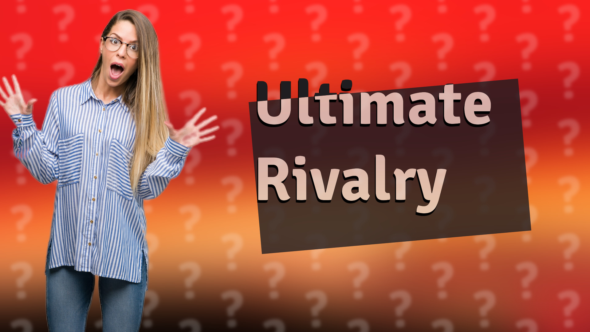 Ultimate Rivalry