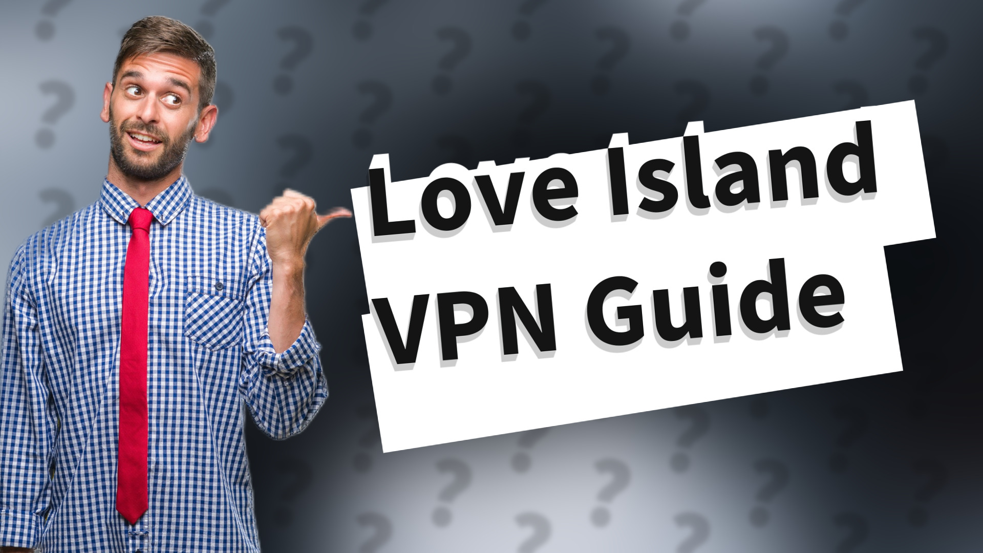 Love Island VPN Guide