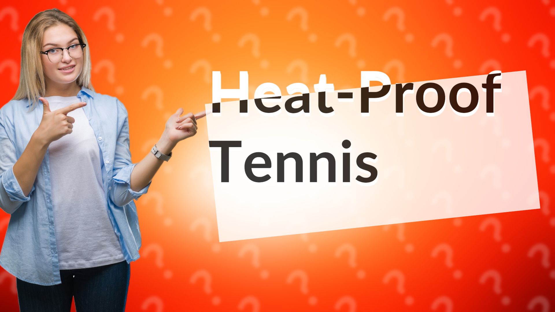 Heat-Proof Tennis
