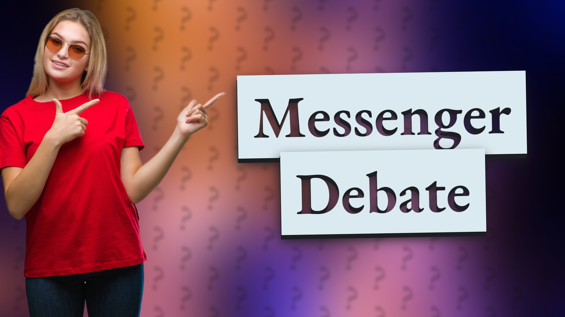 Messenger Debate