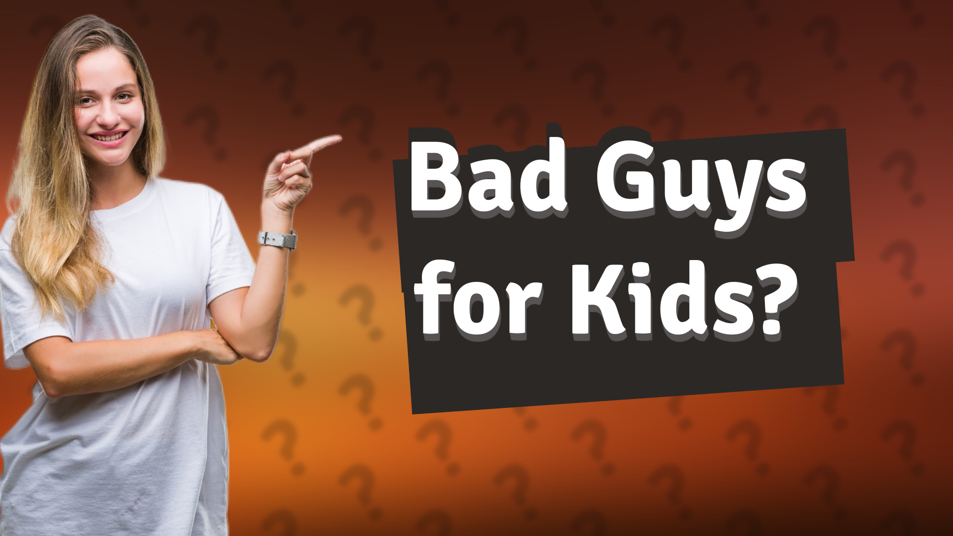 Bad Guys for Kids?
