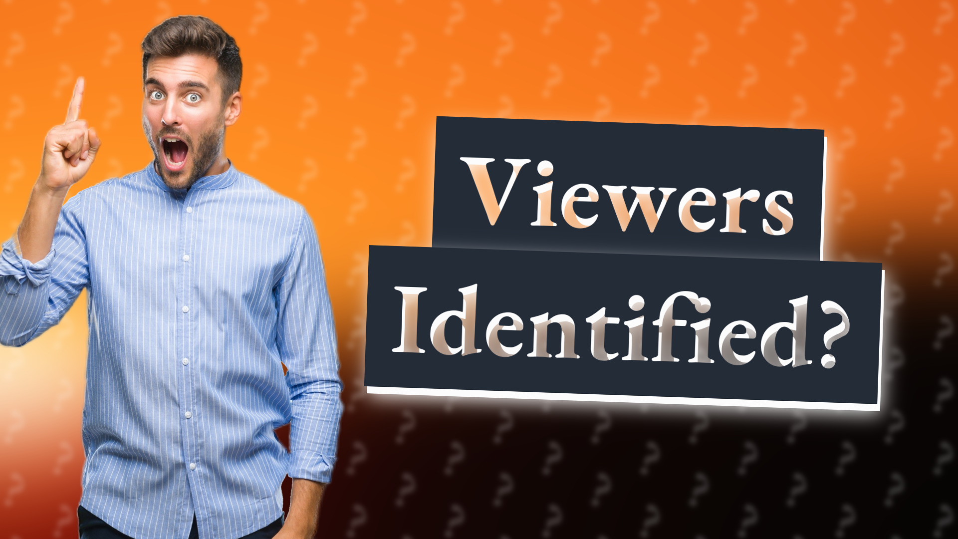 Viewers Identified?