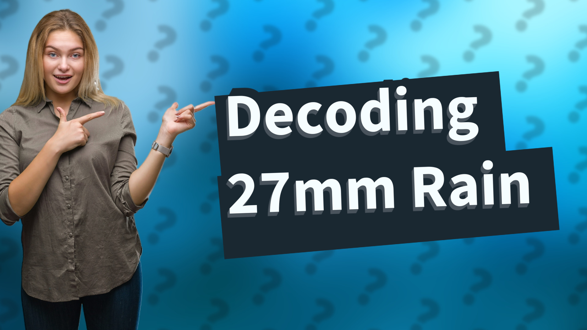 Decoding 27mm Rain