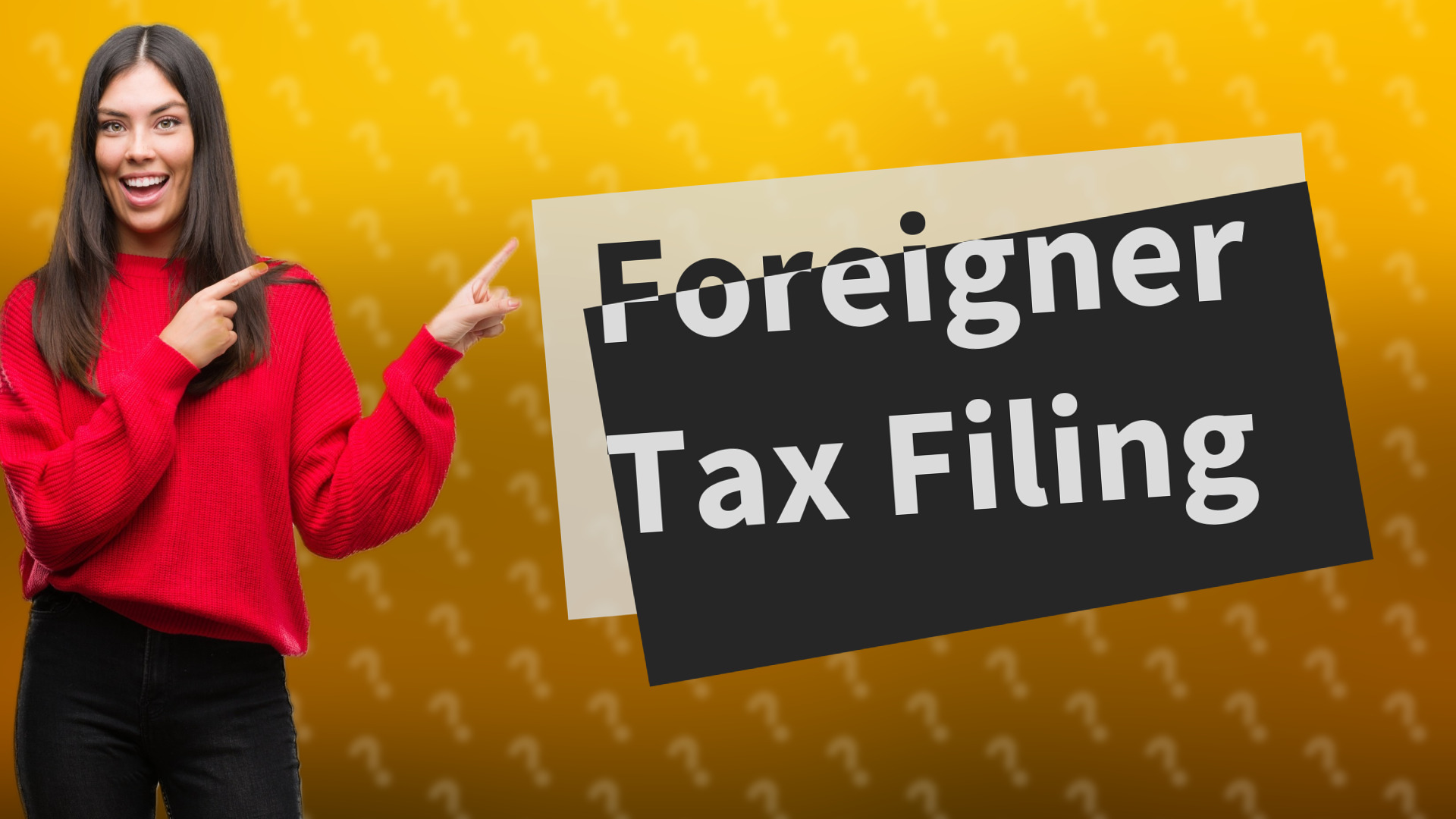 Foreigner Tax Filing