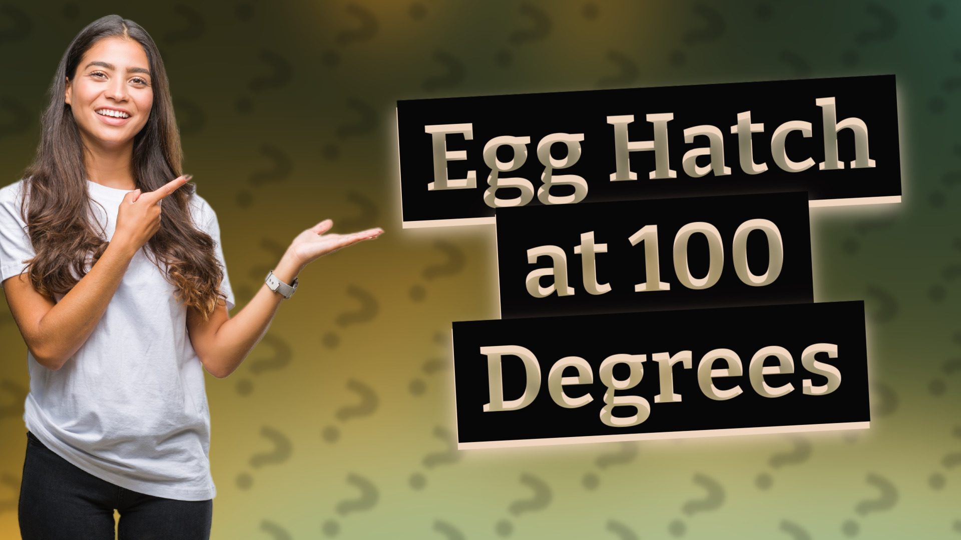 Egg Hatch at 100 Degrees