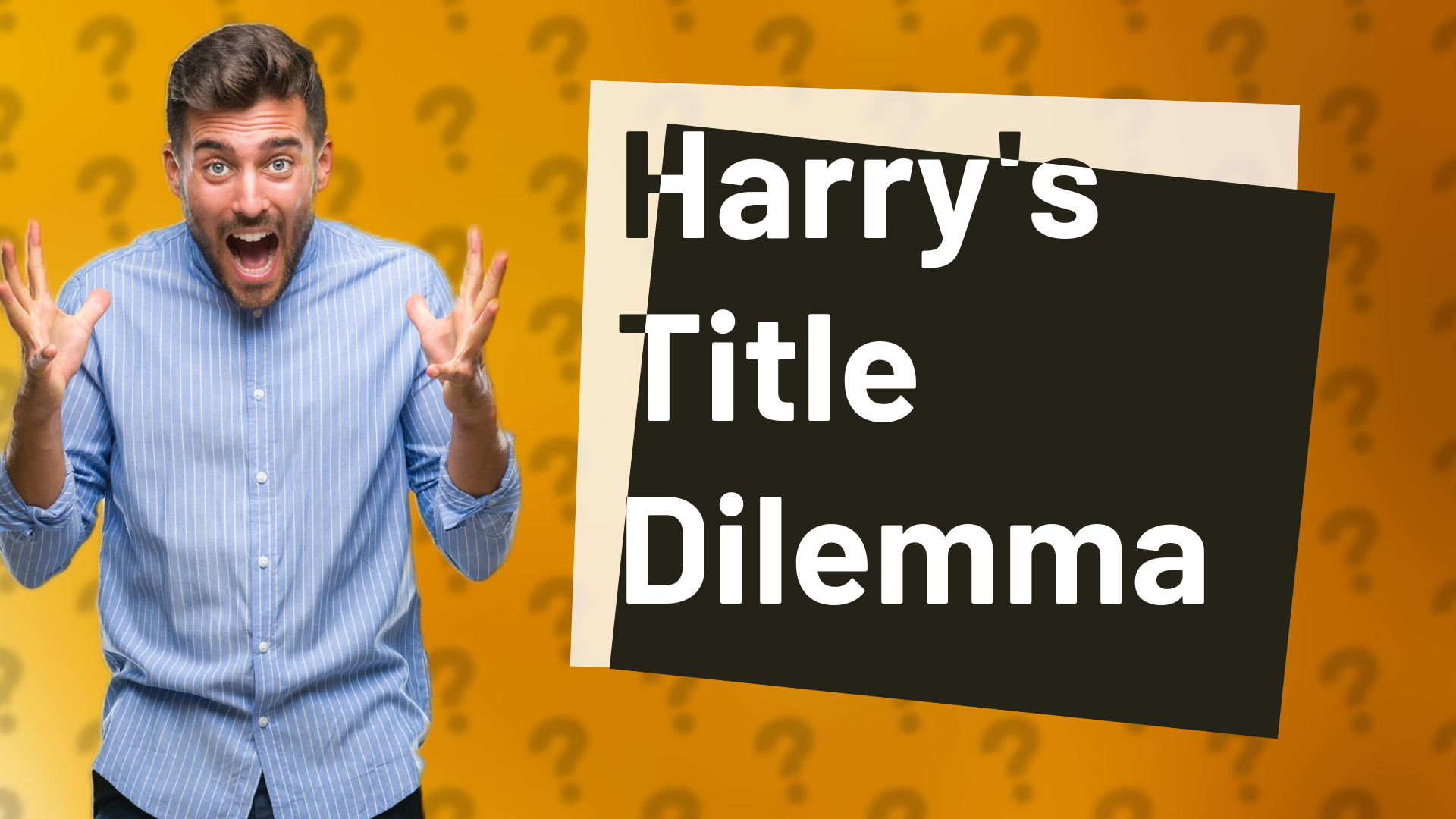 Harry's Title Dilemma