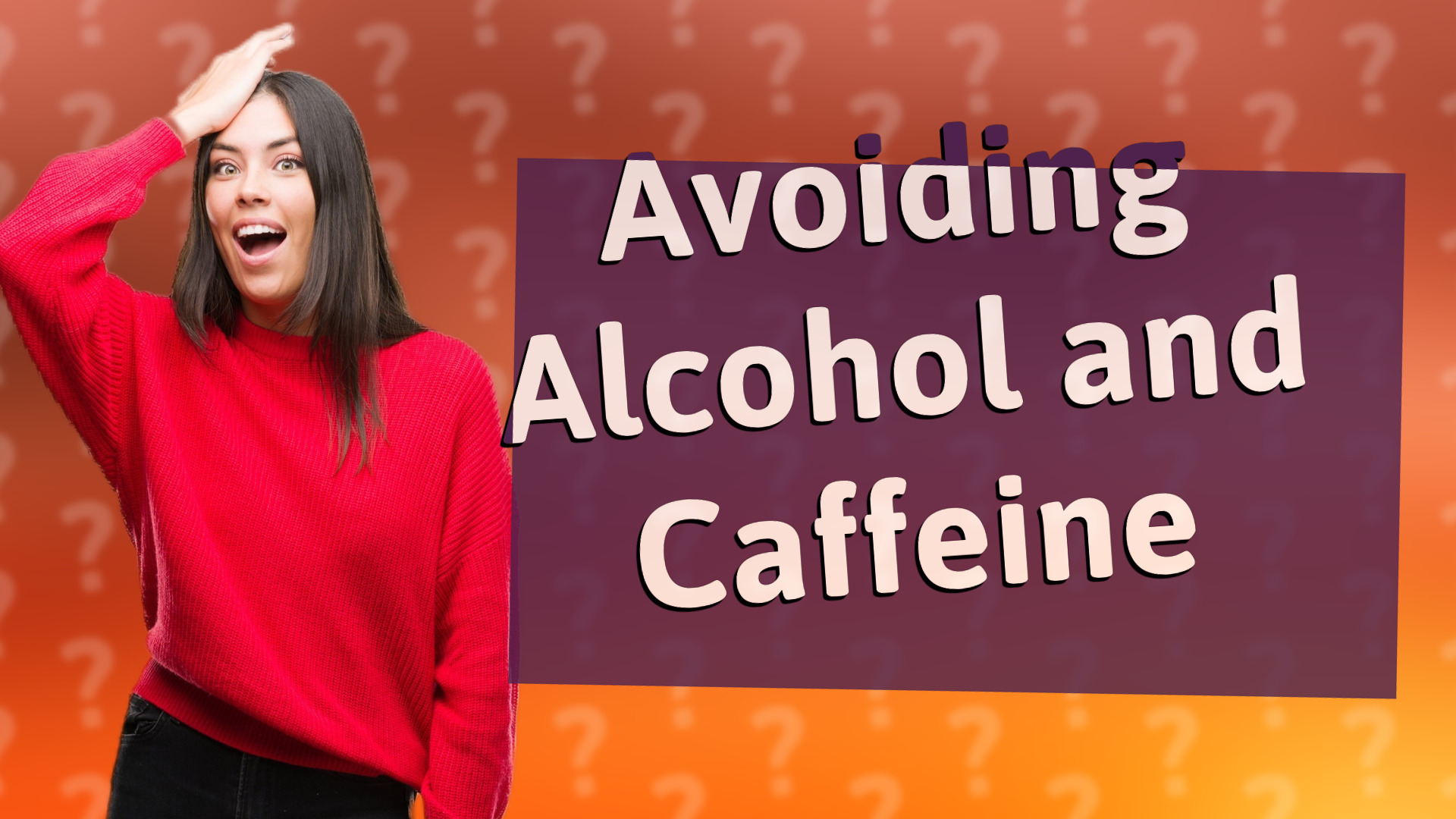 Avoiding Alcohol and Caffeine