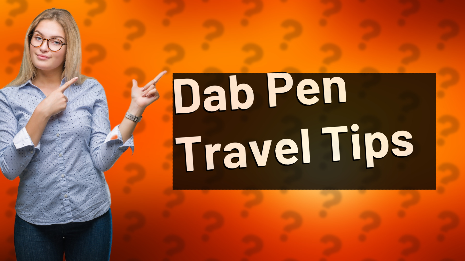 Dab Pen Travel Tips
