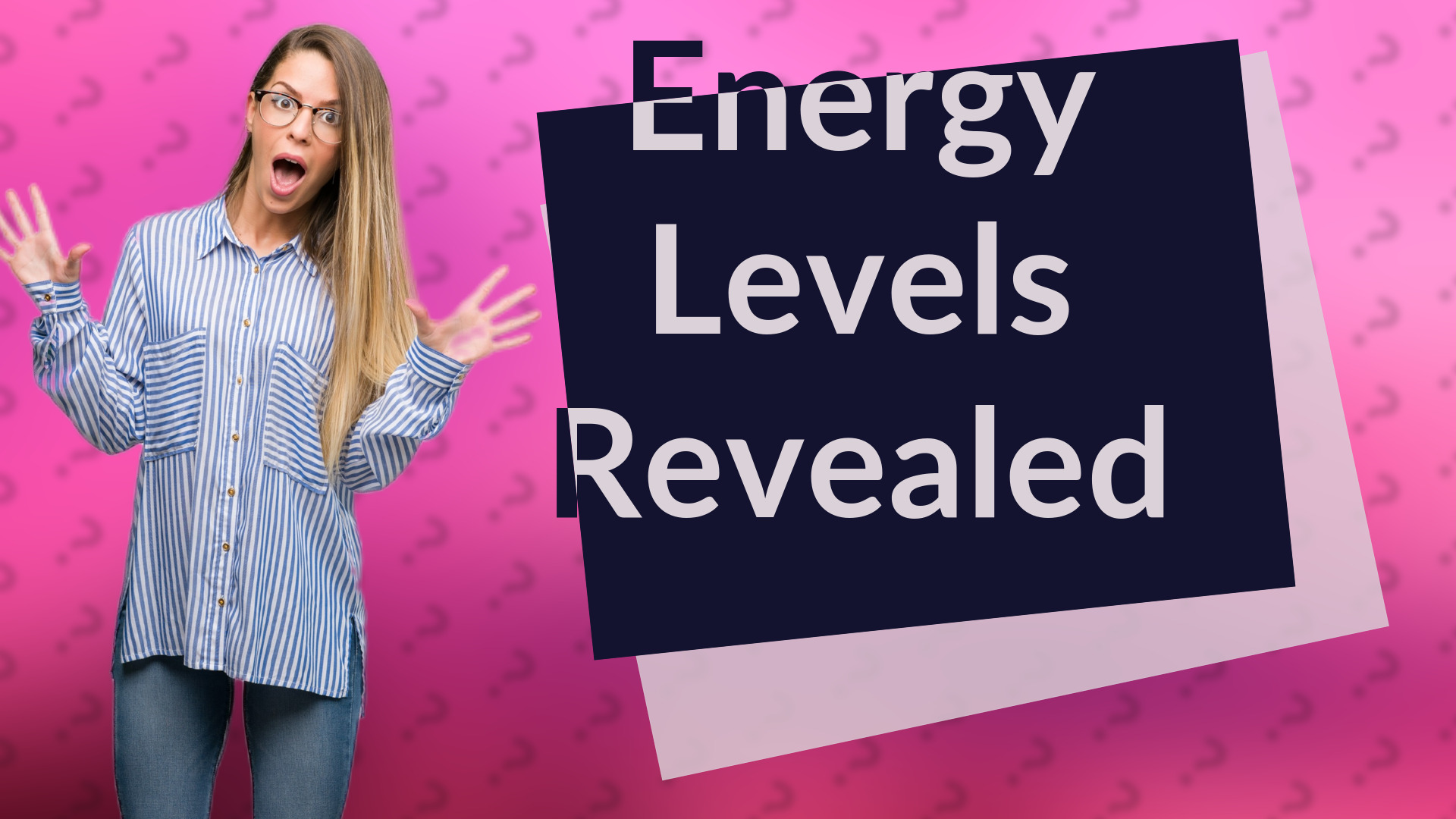 Energy Levels Revealed