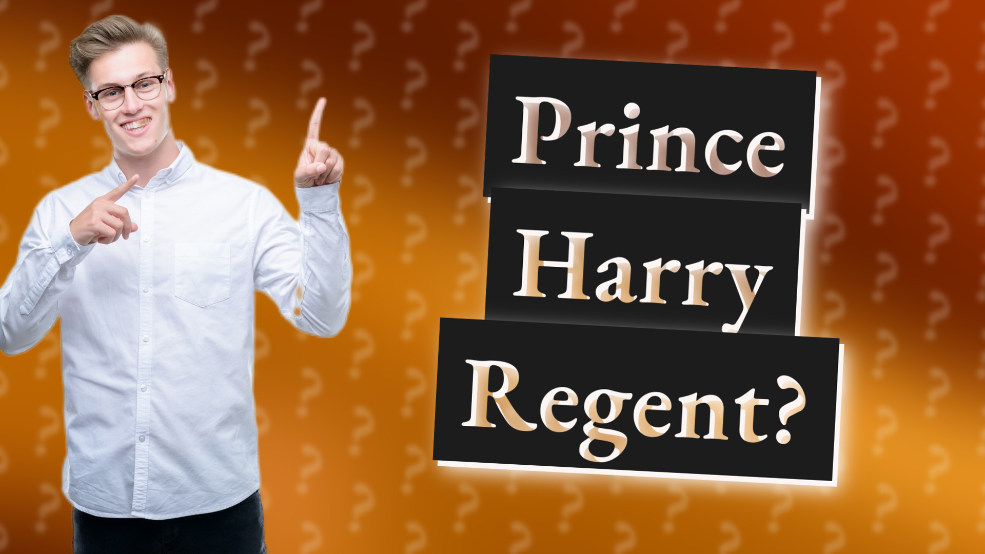 Prince Harry Regent?
