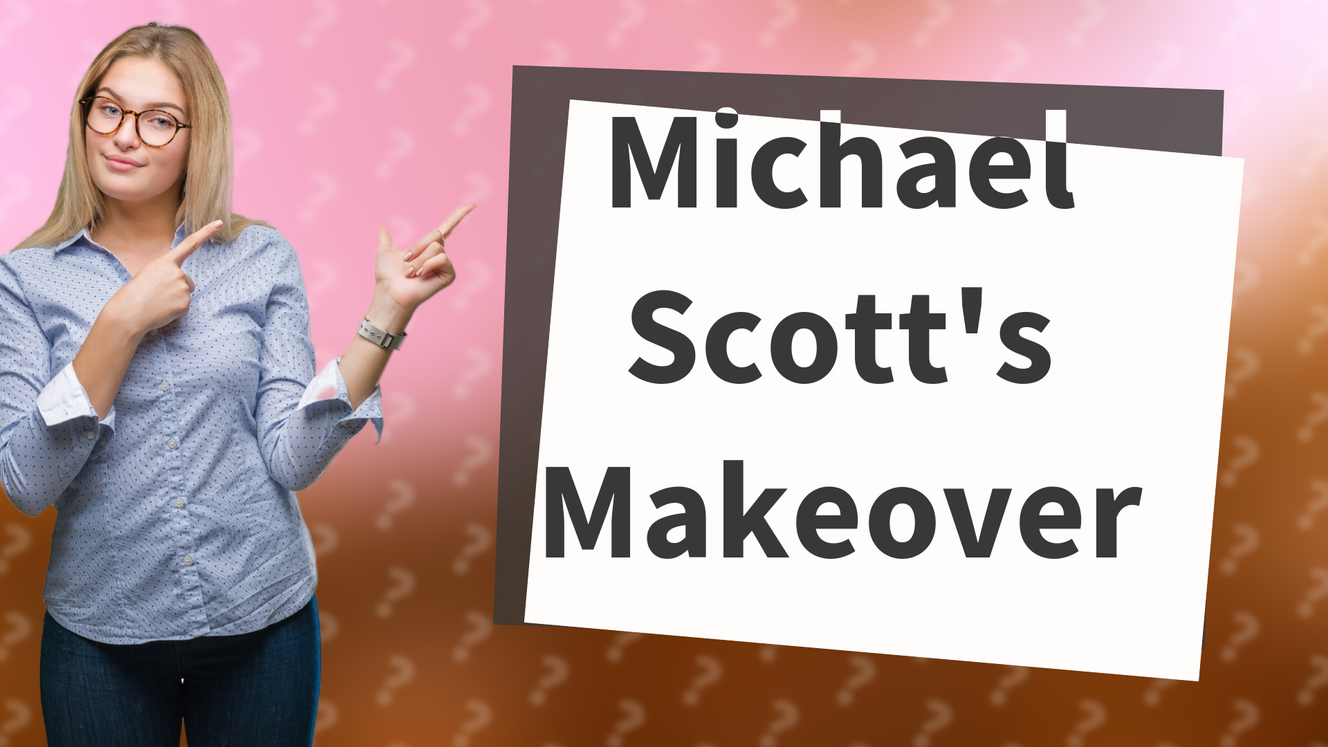 Michael Scott's Makeover