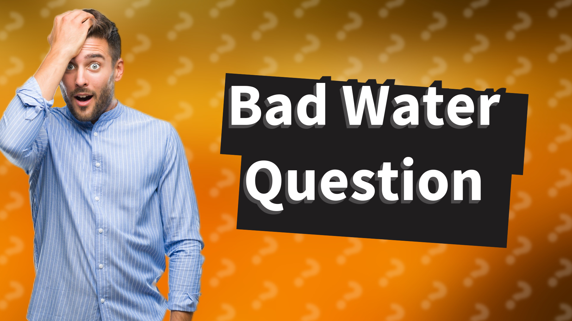 Bad Water Question