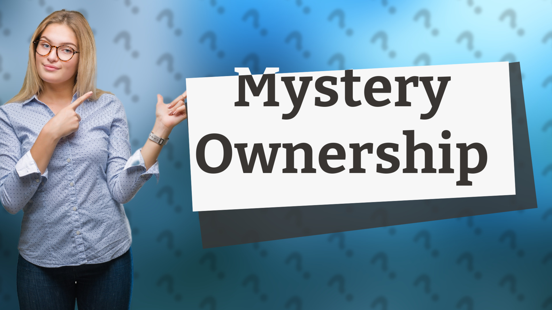 Mystery Ownership