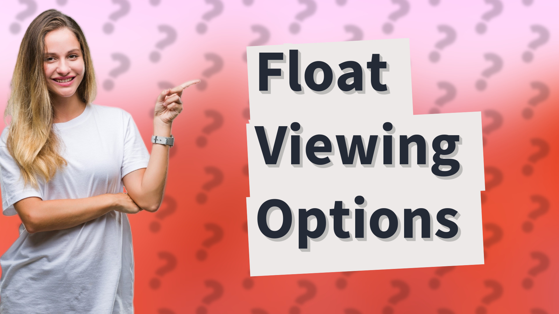 Float Viewing Options