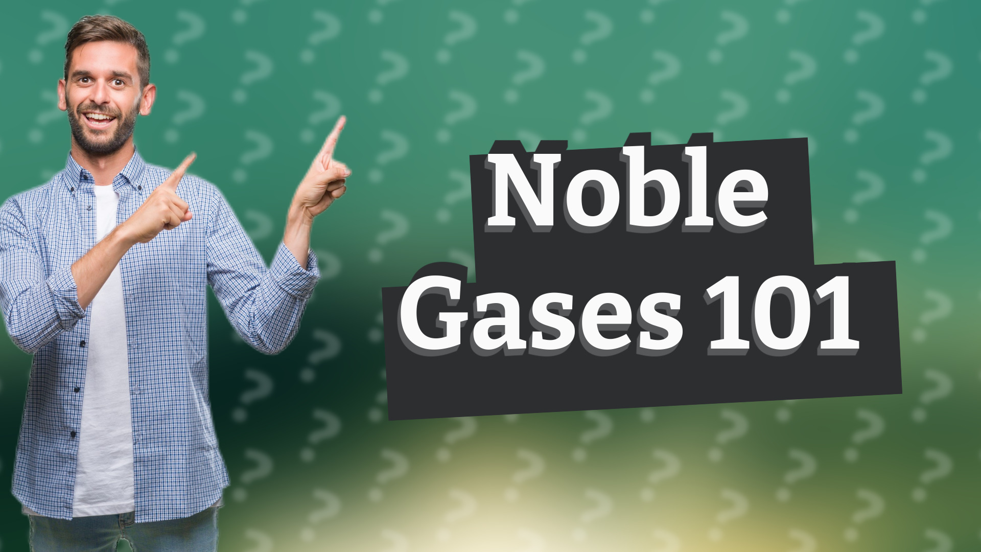 Noble Gases 101