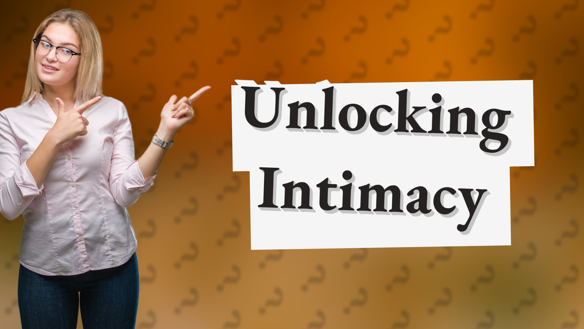 Unlocking Intimacy