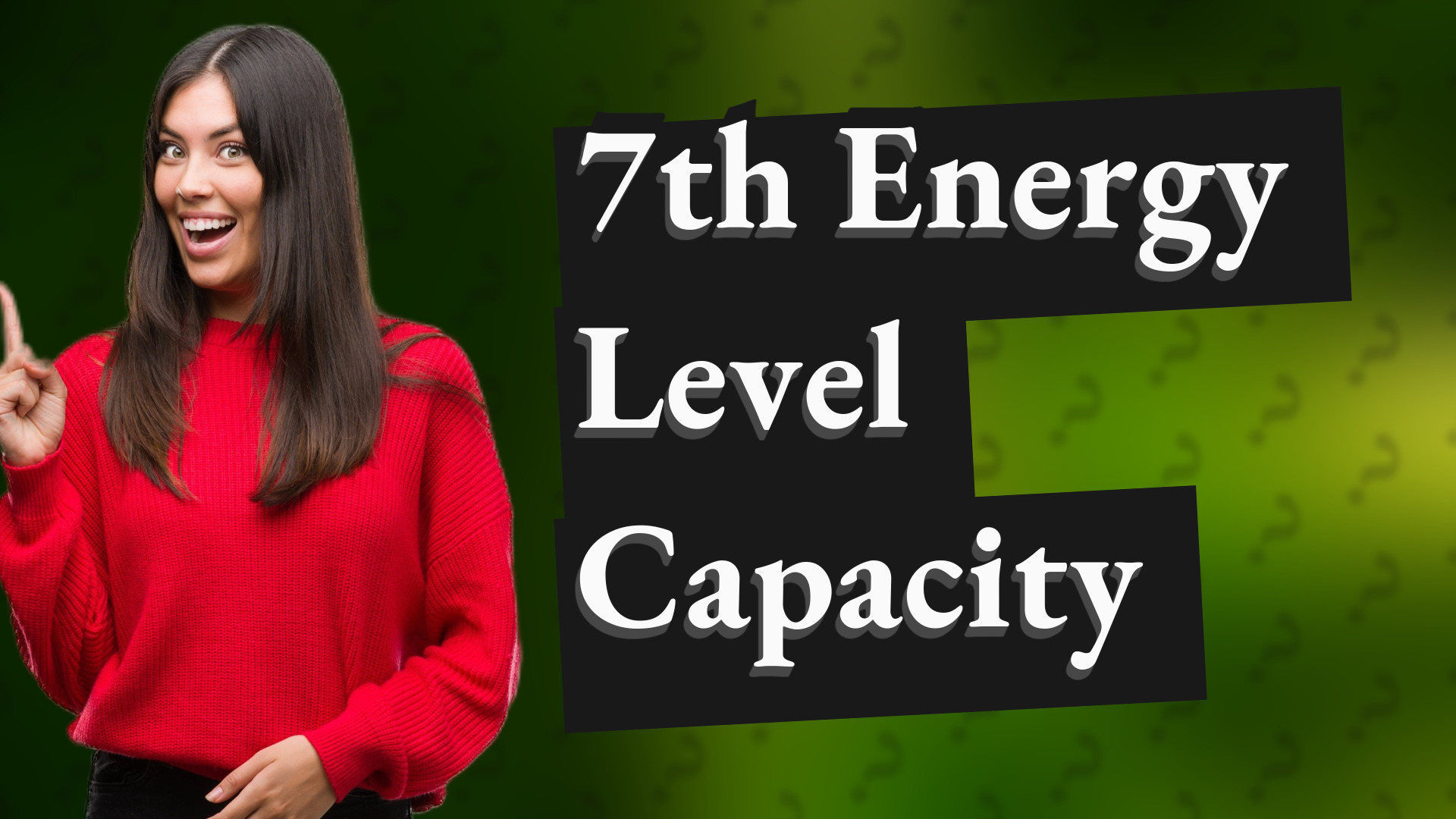 7th Energy Level Capacity