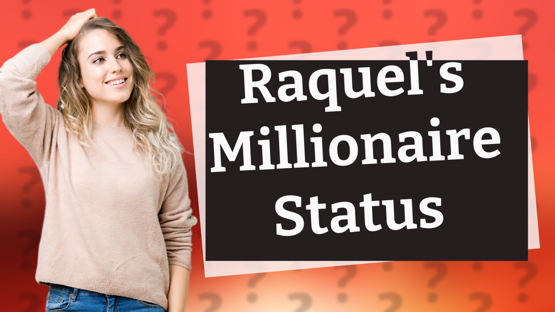 Raquel's Millionaire Status