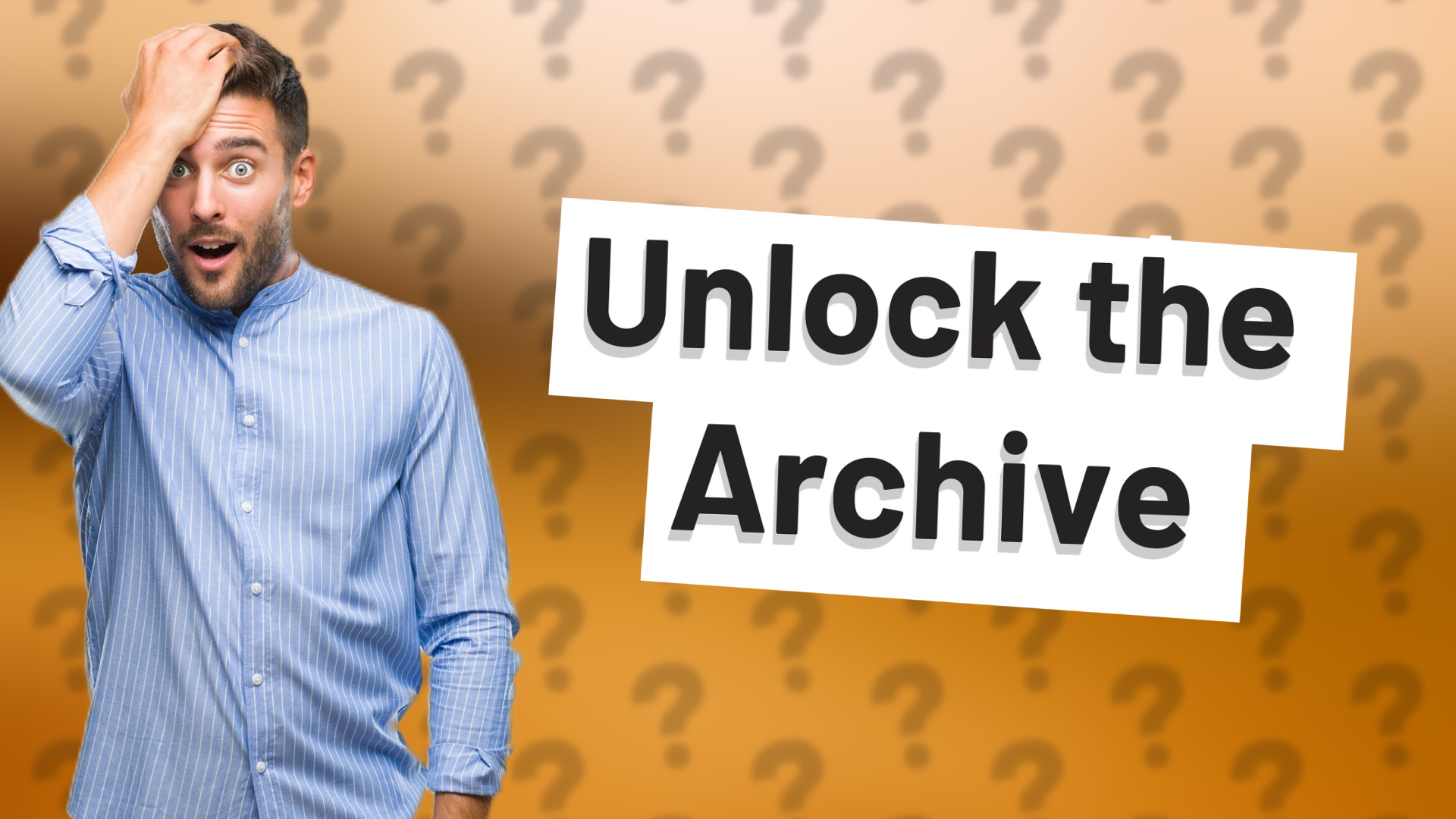 Unlock the Archive