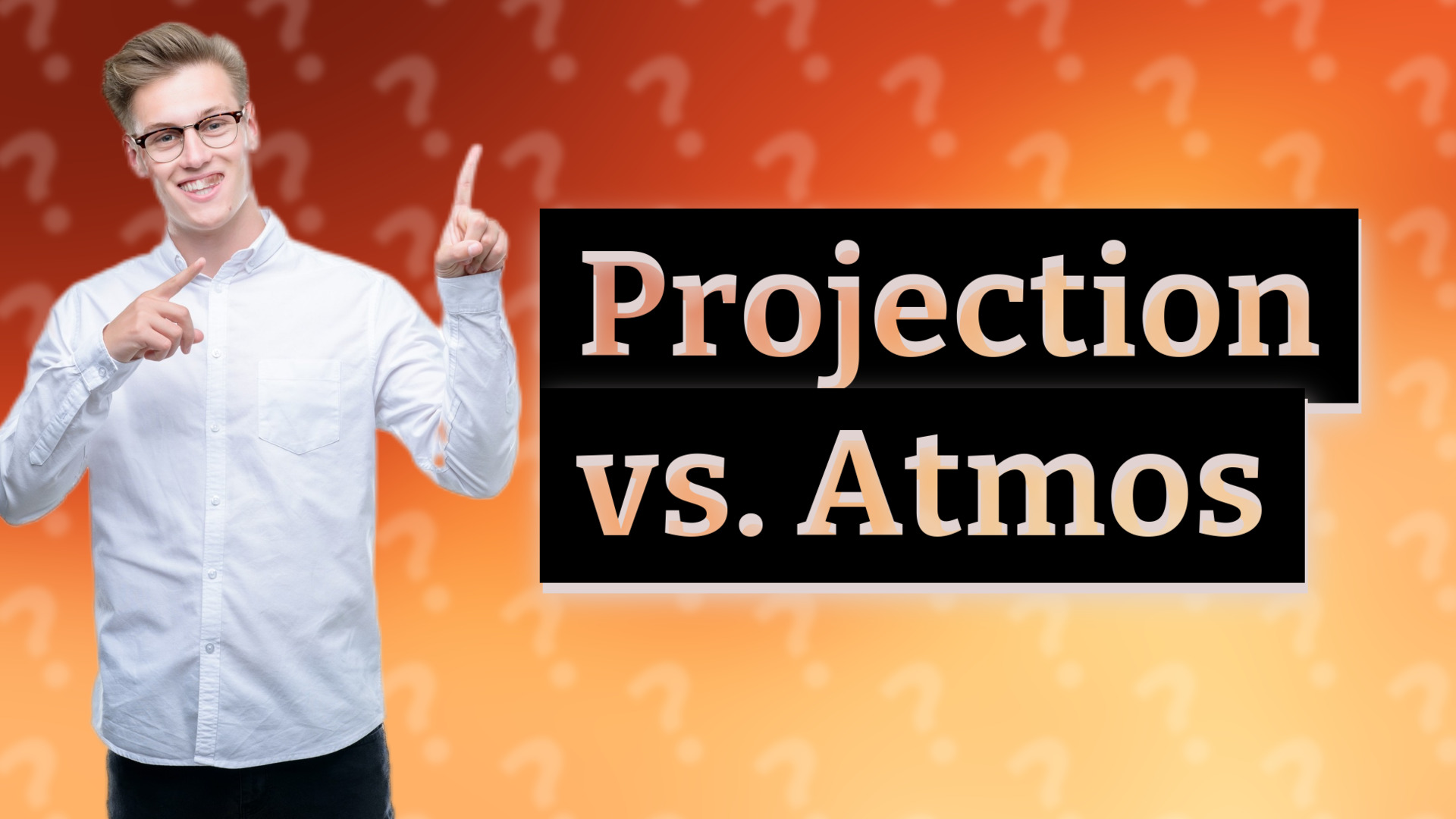 Projection vs. Atmos