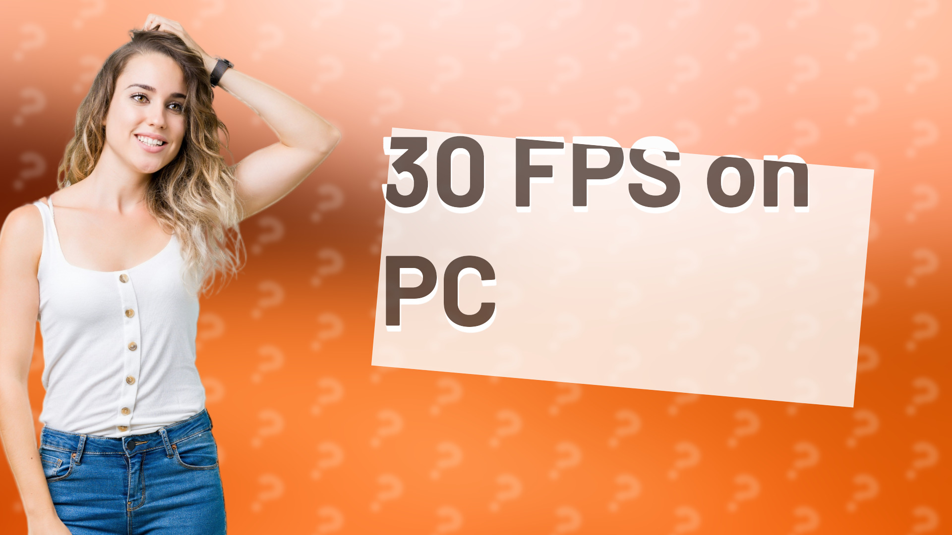 30 FPS on PC