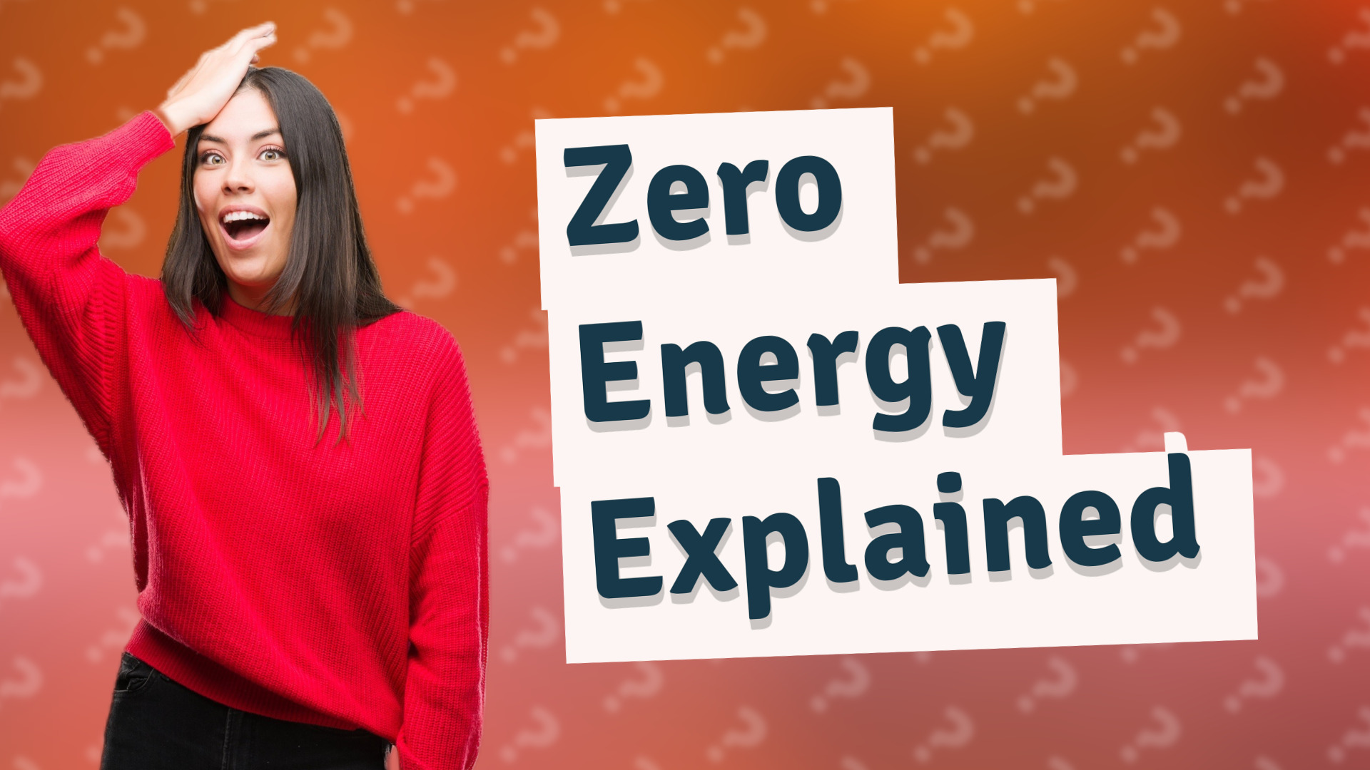 Zero Energy Explained