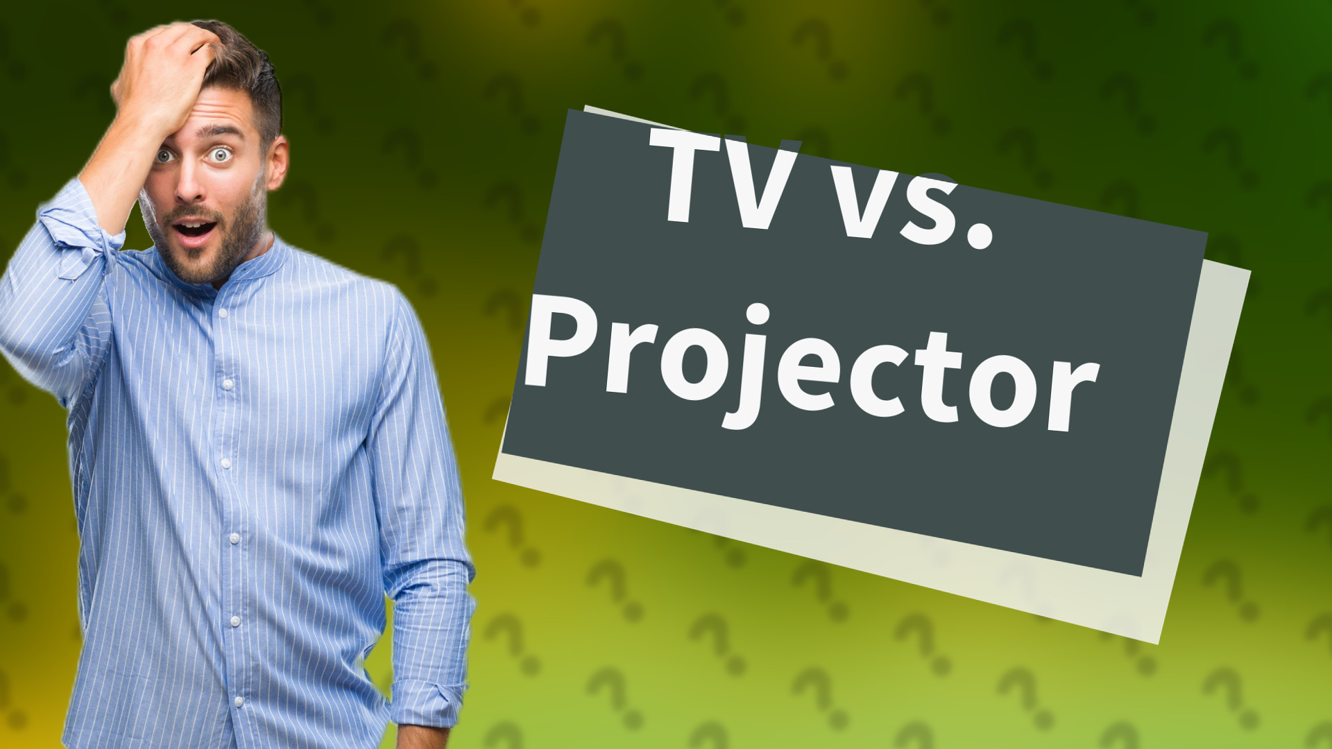 TV vs. Projector