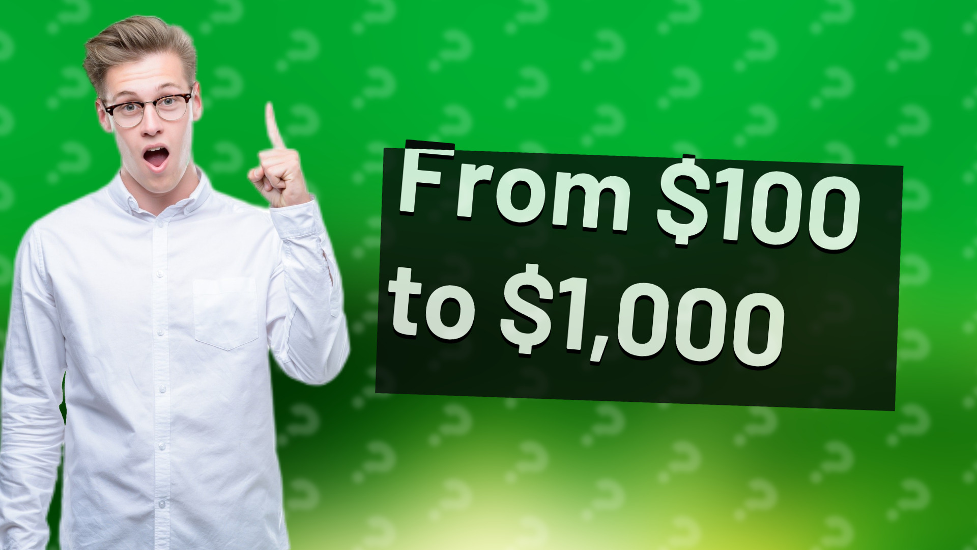 From $100 to $1,000