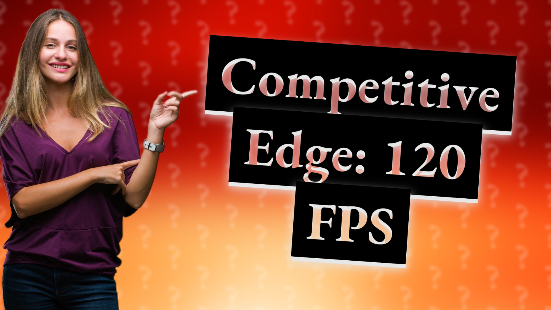Competitive Edge: 120 FPS