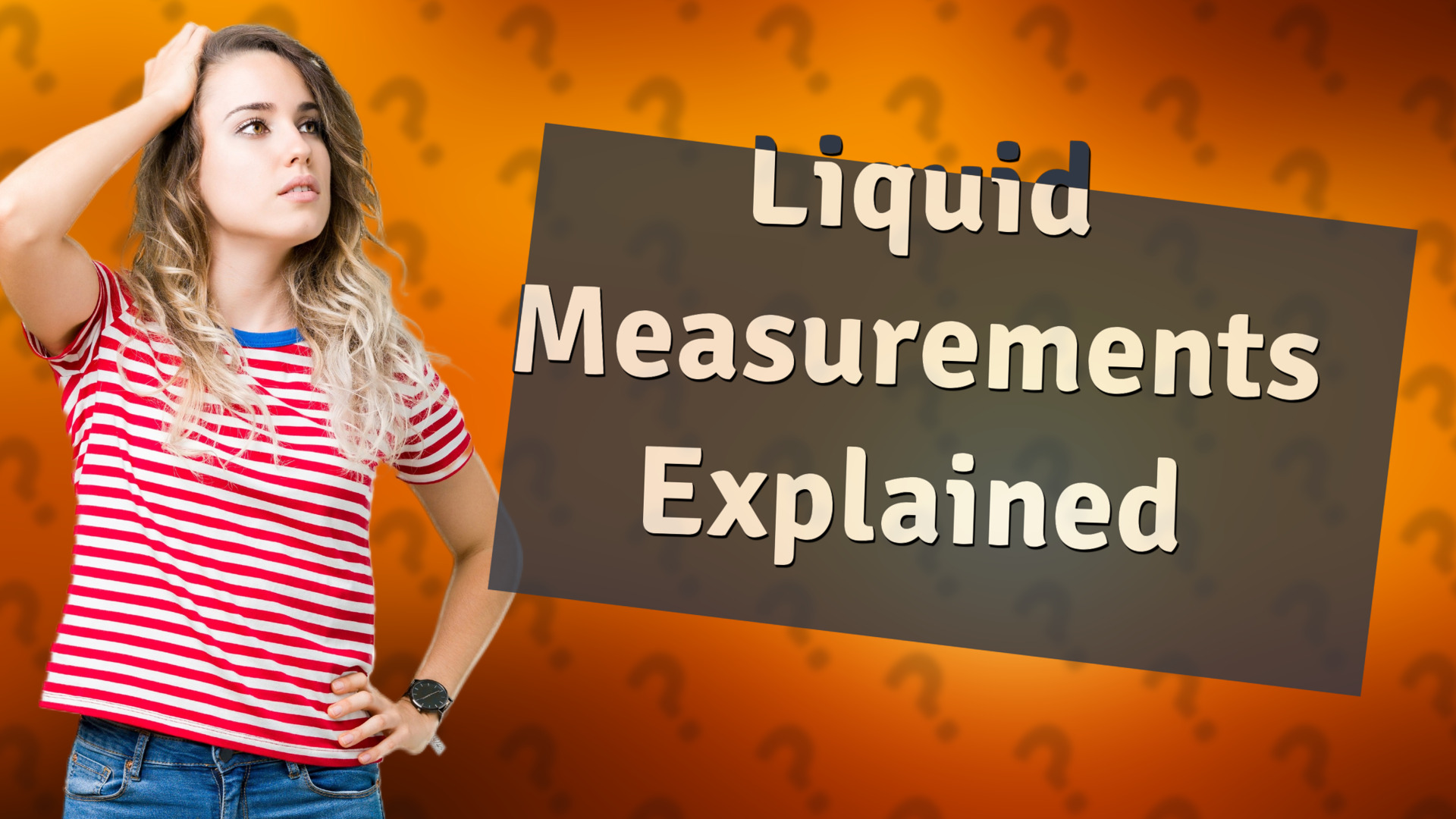 Liquid Measurements Explained