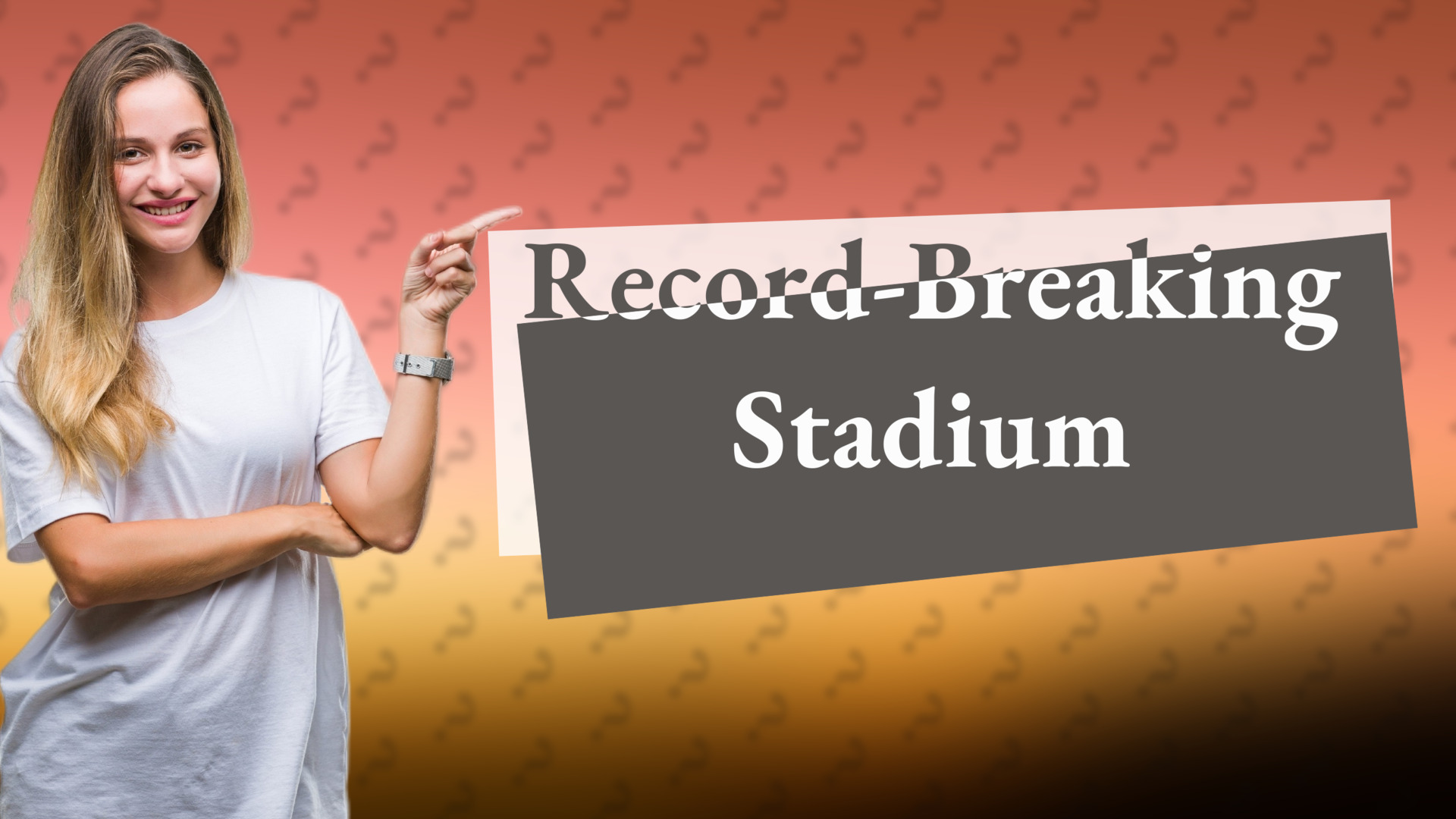 Record-Breaking Stadium