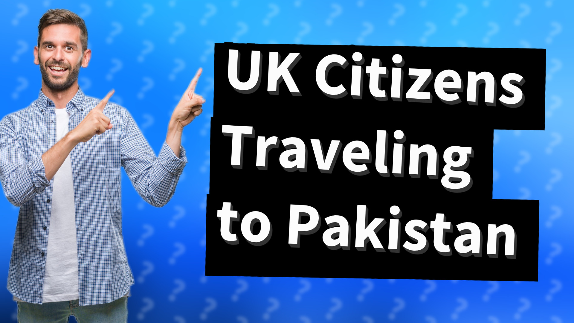 UK Citizens Traveling to Pakistan