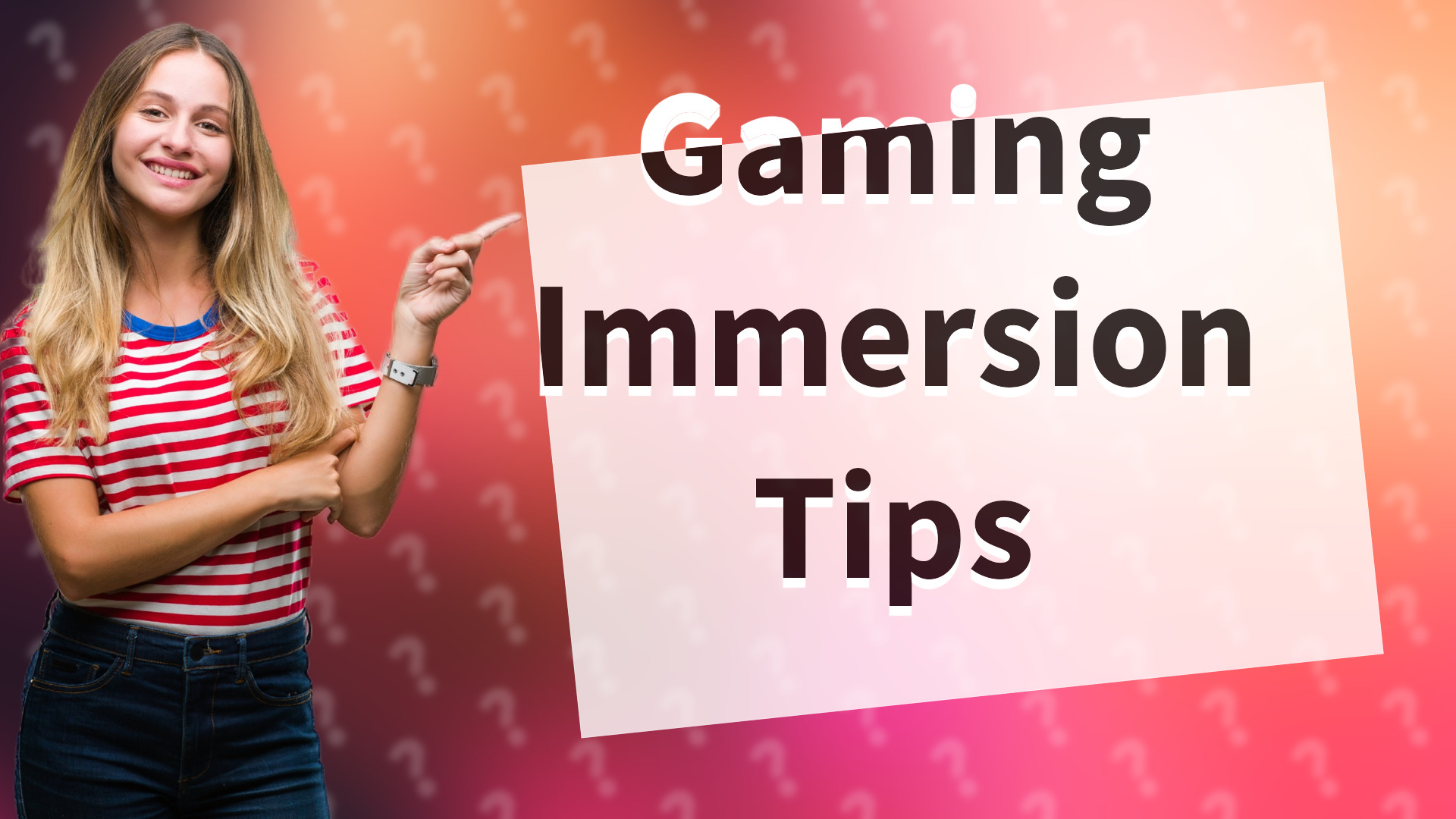 Gaming Immersion Tips