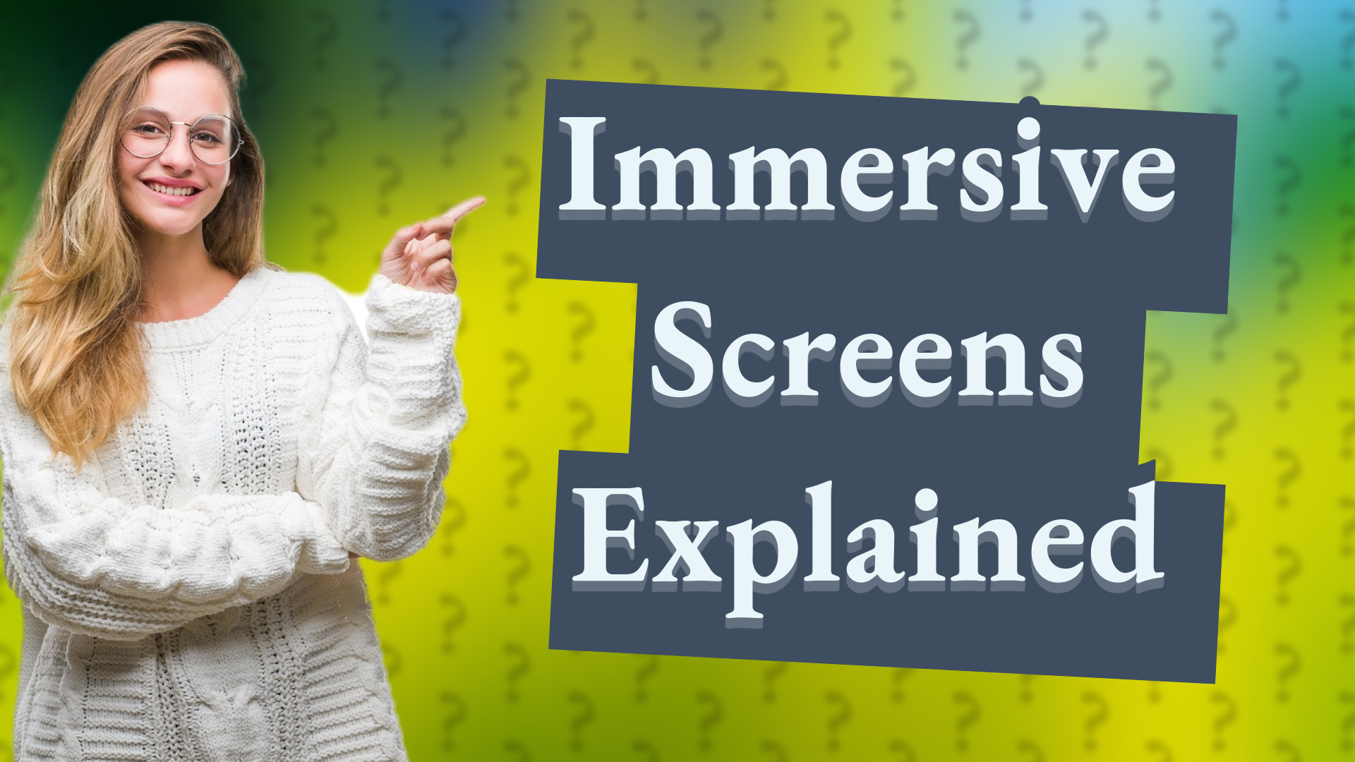 Immersive Screens Explained