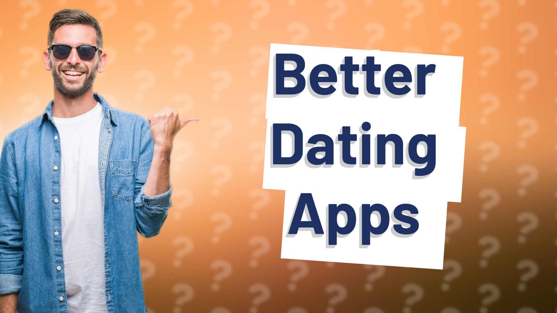 Better Dating Apps
