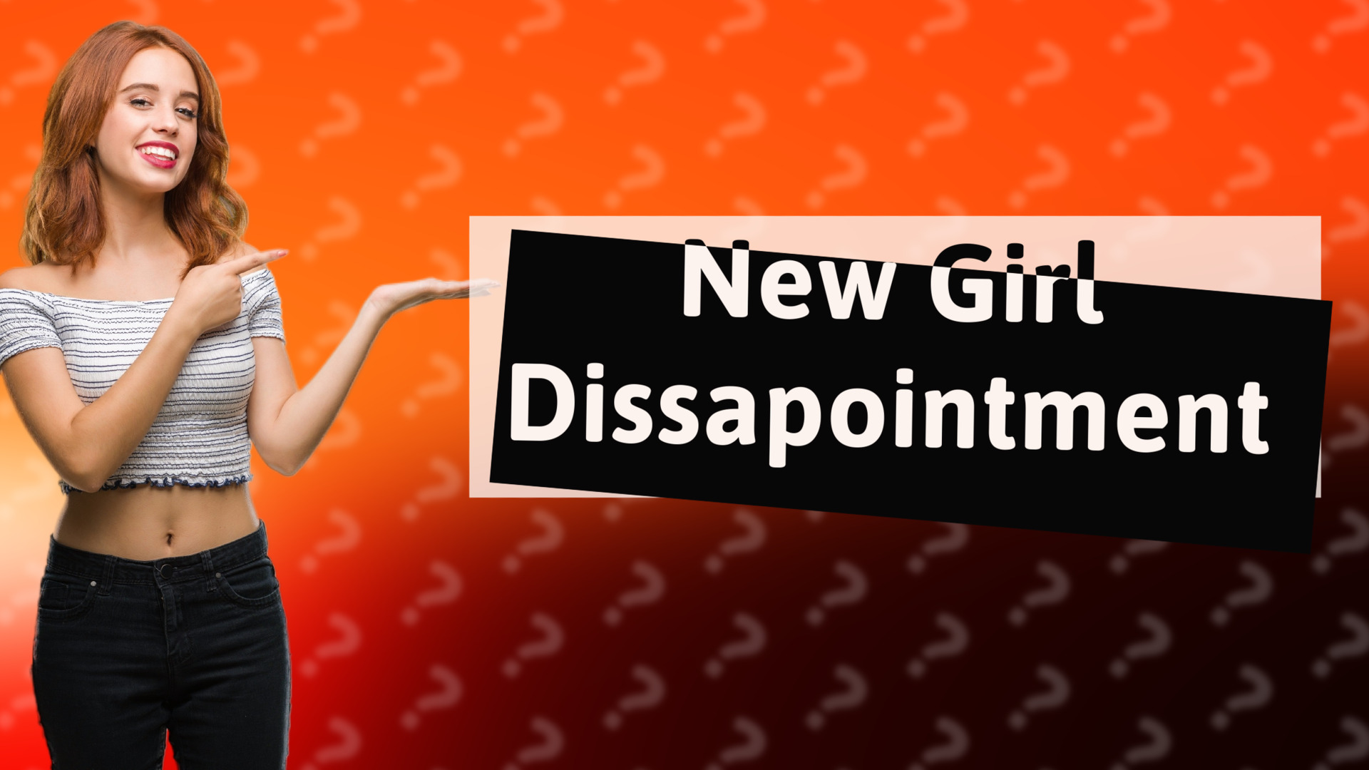 New Girl Dissapointment