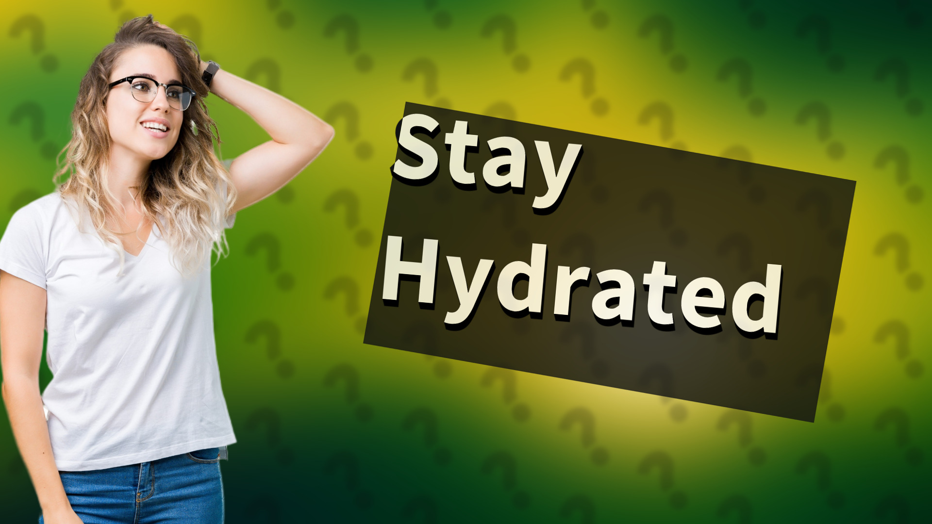 Stay Hydrated